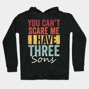 You can't scare me I have three sons Hoodie